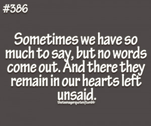 theteenagerquotes:sometimes we have so much to say, but no words come ...