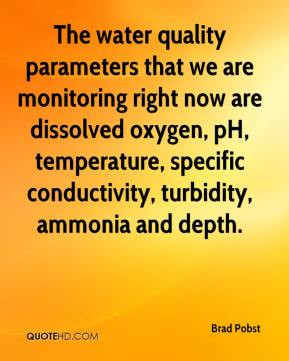 The water quality parameters that we are monitoring right now are ...