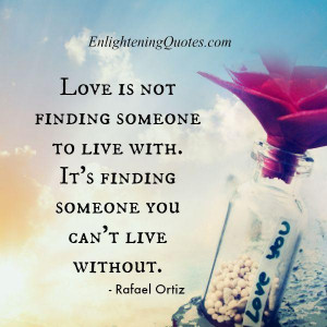 Love is not finding someone to live with | Enlightening Quotes