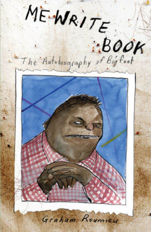 ... by marking “Me Write Book: It Bigfoot Memoir” as Want to Read