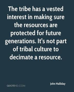 John Halliday - The tribe has a vested interest in making sure the ...
