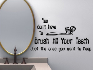 You Don't Have To Brush All Your Teeth..Wall Quote Decal Vinyl ...