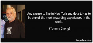 ... be one of the most rewarding experiences in the world. - Tommy Chong
