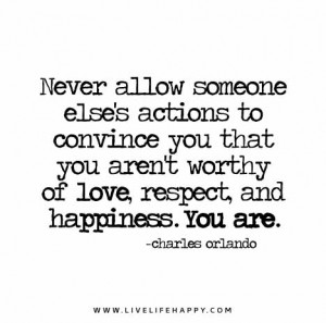 Never allow someone else’s actions to convince you that you aren’t ...