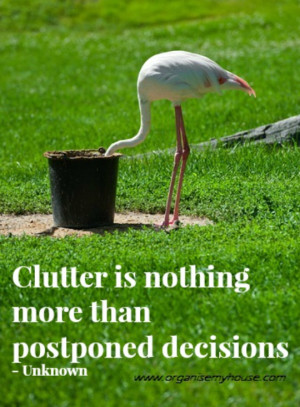 ... decisions - motivationa clutter quote from organisemyhouse.com