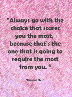 ... easier said than done but you know when a scary choice is a good