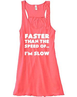 Faster Than The Speed Of...I'm Slow Shirt - Running Tank Top - Workout ...