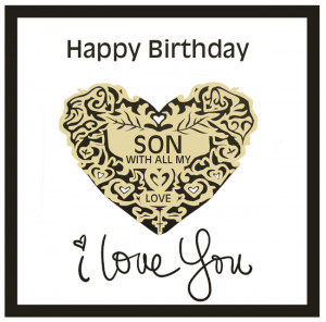Happy Birthday Son With All My Love, I Love You! – Free Birthday ...