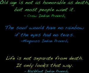 ... separate from death. It only looks that way.-Blackfoot Indian Proverb
