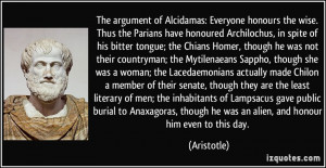 ... Anaxagoras, though he was an alien, and honour him even to this day
