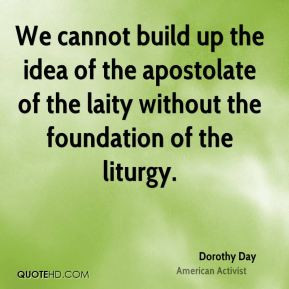 We cannot build up the idea of the apostolate of the laity without the ...