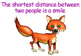 The shortest distance between two people is a smile.