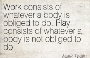 great-work-quote-by-mark-twain-work-consists-of-whatever-a-body-is ...