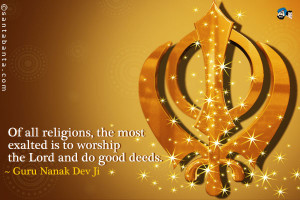 Of all religions, the most exalted is to worship the Lord and do good ...