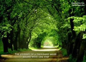 The journey of a thousand miles begins with one step. 