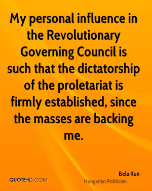 My personal influence in the Revolutionary Governing Council is such ...