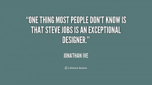One thing most people don't know is that Steve Jobs is an exceptional ...