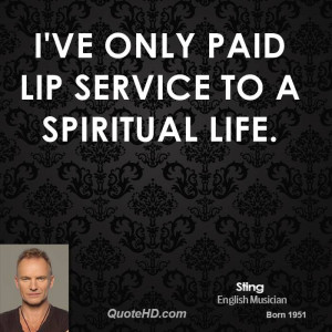 ve only paid lip service to a spiritual life.