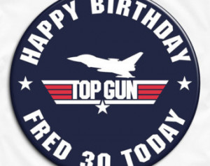 Top Gun Birthday Pin Badge 58mm Per sonalised with HIGH RESOLUTION ...