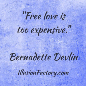 Free love is too expensive.