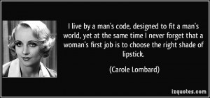live by a man's code, designed to fit a man's world, yet at the same ...