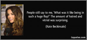 People still say to me, 'What was it like being in such a huge flop ...