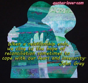When a relationship ends, we cling to the hope of reconciliation ...
