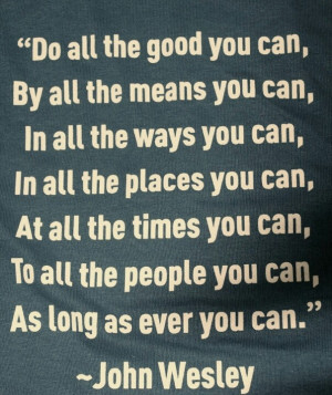 John Wesley quote, One of my life quotes, may this be said of me...