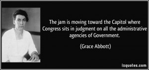 ... on all the administrative agencies of Government. - Grace Abbott