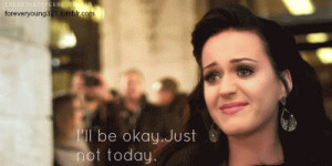 crying, katy perry, movie quote, quote, sad, smile, tears, text, today