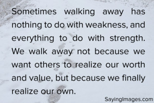 Walking away because we realize our worth and value