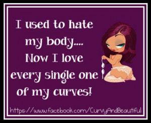 End body hate. Love your curves... Be healthy!!!