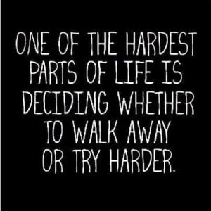 the hardest thing about life is to decide....