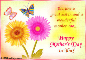 Wish your sis who is a great mom, a Happy Mother's Day!