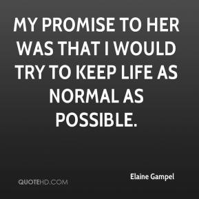 Elaine Gampel - My promise to her was that I would try to keep life as ...
