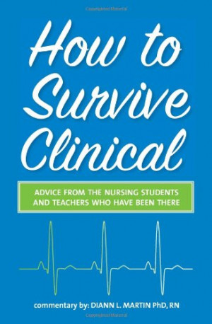 How to Survive Clinical: Advice from the Nursing Students and Teachers ...