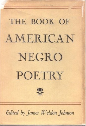 James Weldon Johnson, ed. (1871–1938). The Book of American Negro ...
