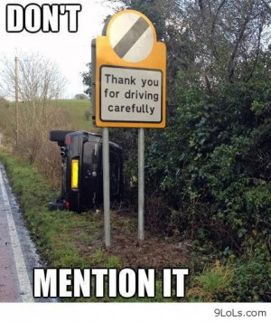 Thank you for driving carefully - Funny Pictures, Funny Quotes, Funny ...