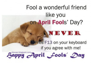 Press F13 on your Keyboard If You agree with me! ~ April Fool Quote