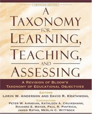 Taxonomy for Learning, Teaching, and Assessing: A Revision of Bloom ...