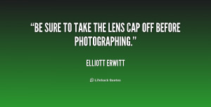 quote-Elliott-Erwitt-be-sure-to-take-the-lens-cap-157707.png