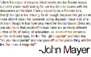 funny,john,mayer,quote,life,in,crayonns,quotes,color ...