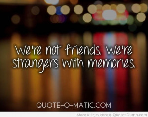 were not friends were strangers with memories break up quote # ...