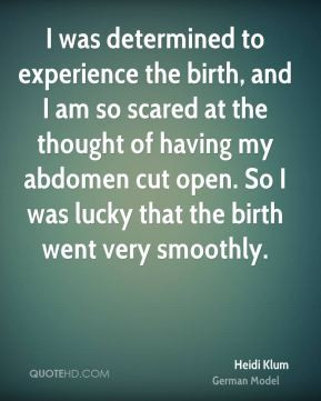 Heidi Klum - I was determined to experience the birth, and I am so ...