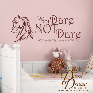 ... not DARE NoT to DARE, Aslan, Narnia, C.S. Lewis, The Horse and His Boy