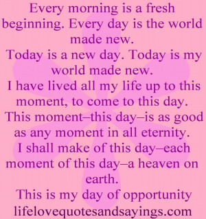 Today Is My World Made New ~ Love Quote » Today Is a New Day. Today ...
