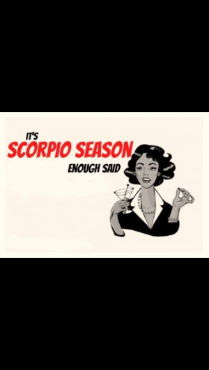 Scorpio Season My birthday is tomorrow.