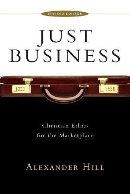Start by marking “Just Business: Christian Ethics for the ...