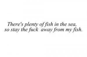quote # fish # love # inthesea # stay # away # from # my