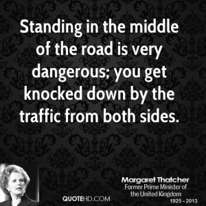 Standing in the middle of the road is very dangerous; you get knocked ...